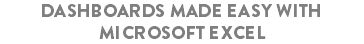dashboards made easy with microsoft excel